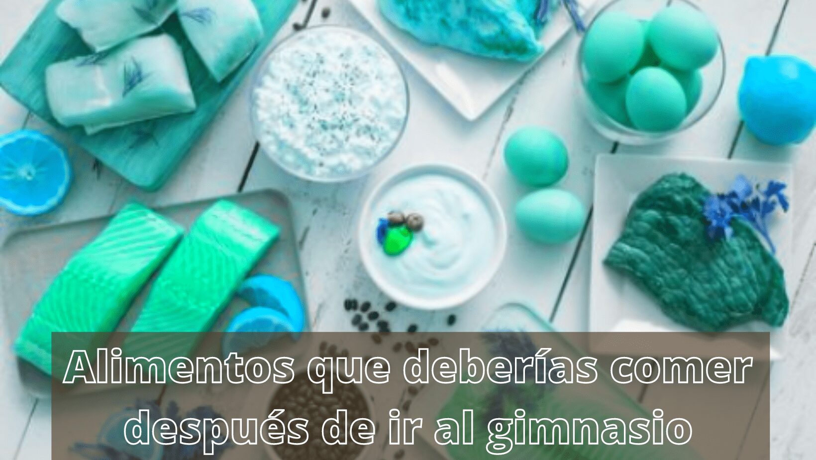 Alimentos que deberías comer después de ir al gimnasio