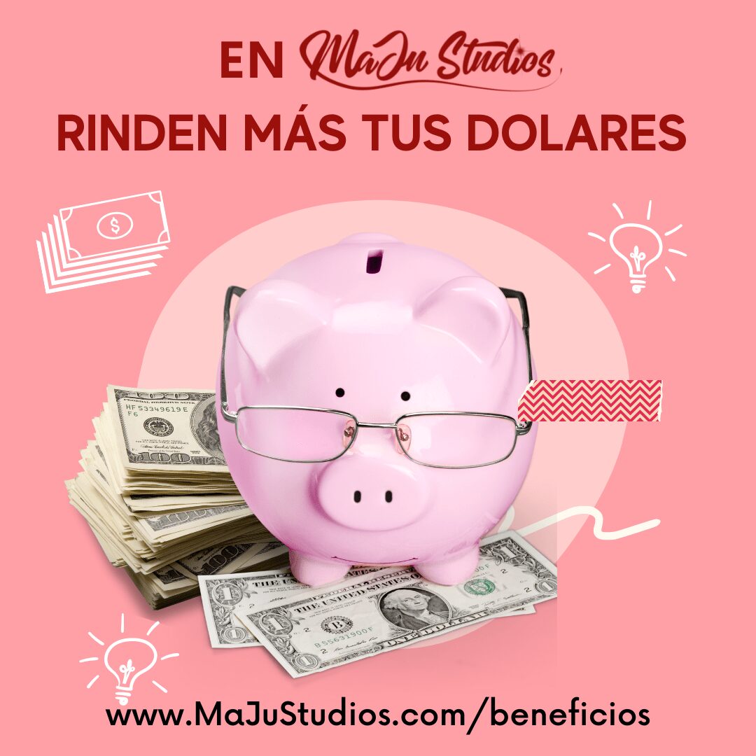 En MaJu Studios todos tus dolares rinden mucho mas