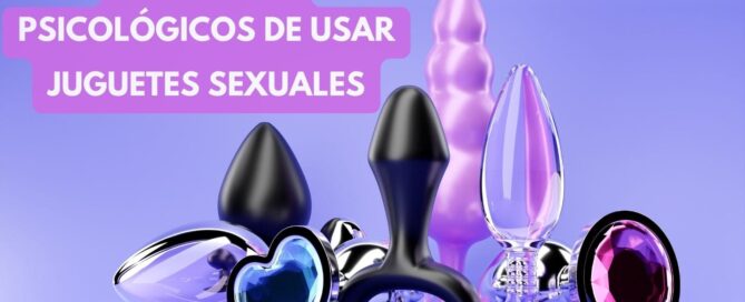 Beneficios psicológicos de usar juguetes sexuales - MaJu Studios Blog