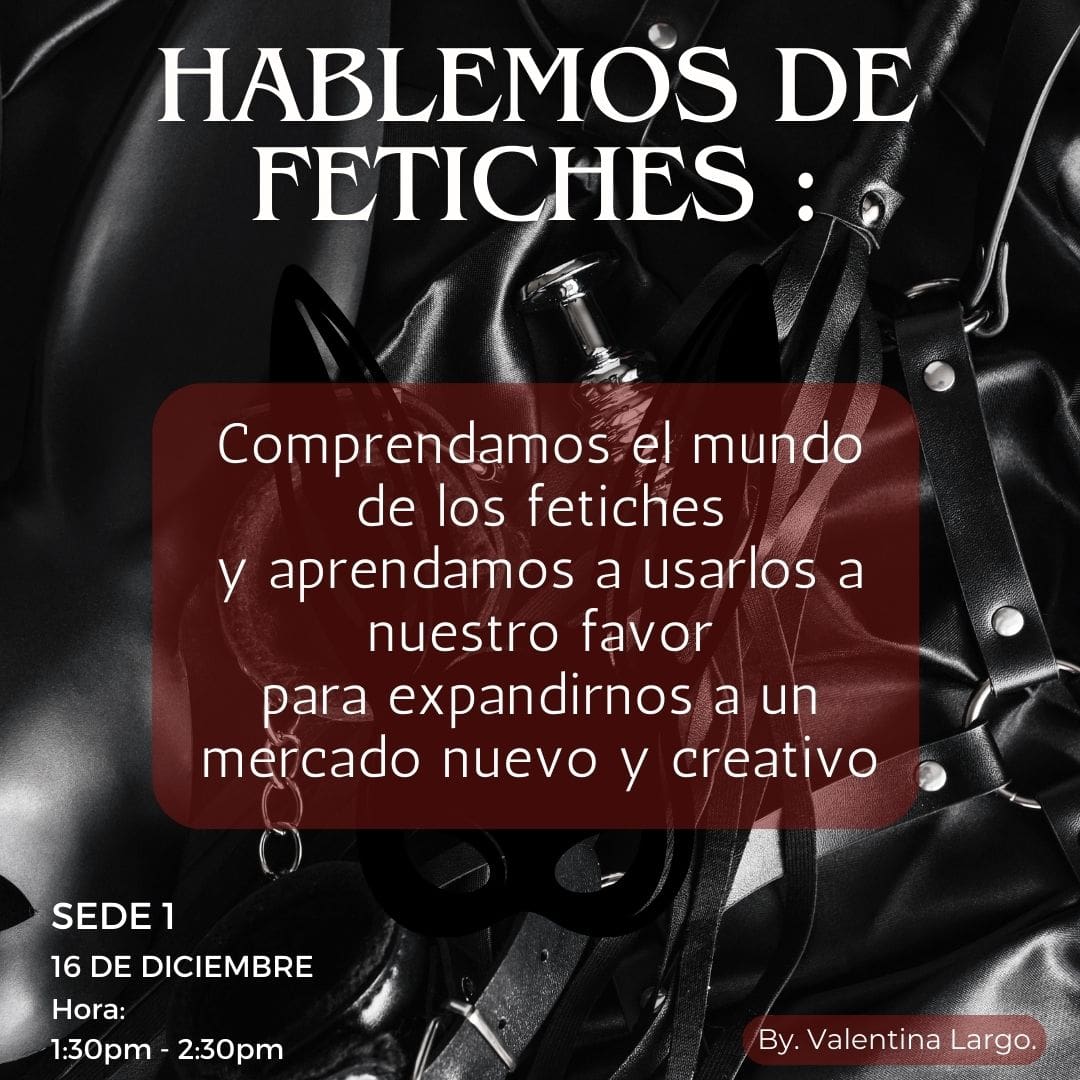 MasterClass Hablemos de Fetiches por Valentina Largo MaJu Studios